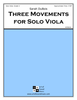 Three Movements for Solo Viola