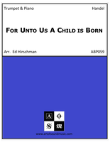 For Unto Us A Child is Born (Trumpet and Piano)