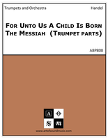 For Unto Us A Child Is Born The Messiah  (Trumpet parts)